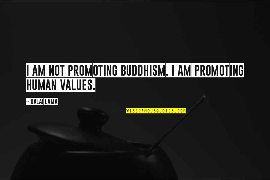 Lepadatu Navy Quotes By Dalai Lama: I am not promoting Buddhism. I am promoting
