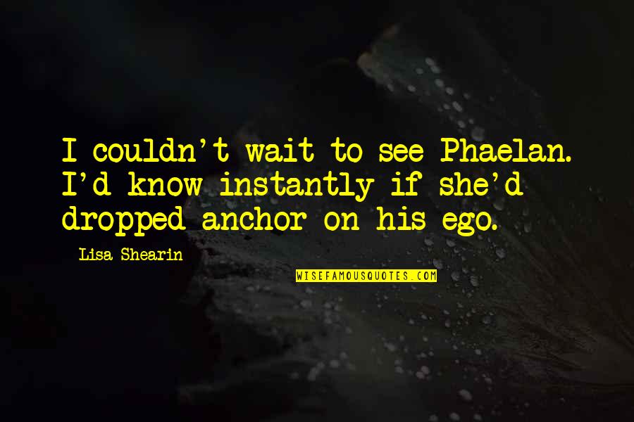 Lepanto Quotes By Lisa Shearin: I couldn't wait to see Phaelan. I'd know