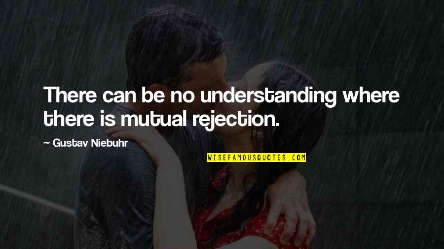 Lepardo Quotes By Gustav Niebuhr: There can be no understanding where there is Lepardo Quotes By Gustav Niebuhr: There can be no understanding where there is