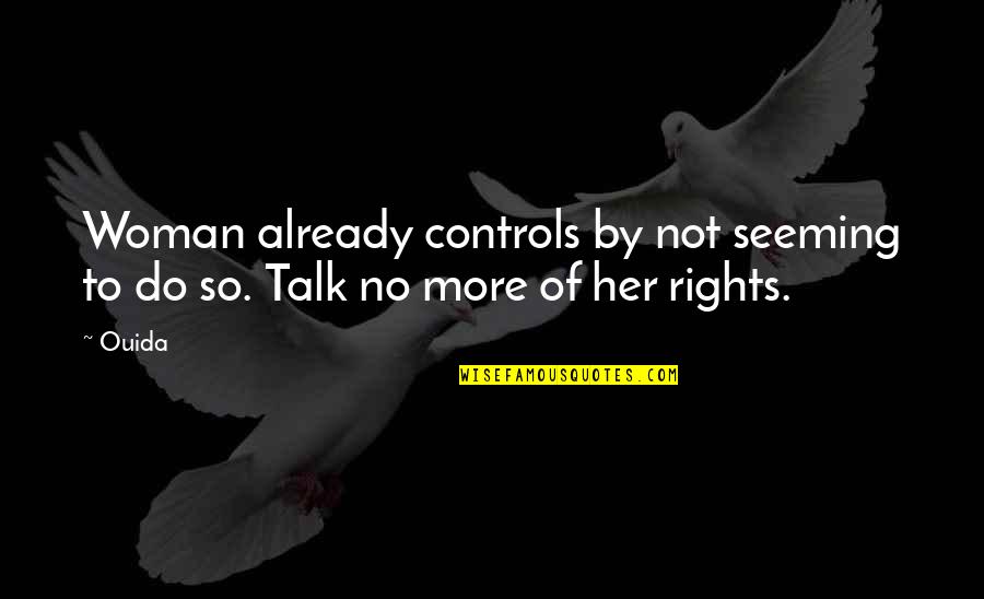 Lepasan Quotes By Ouida: Woman already controls by not seeming to do
