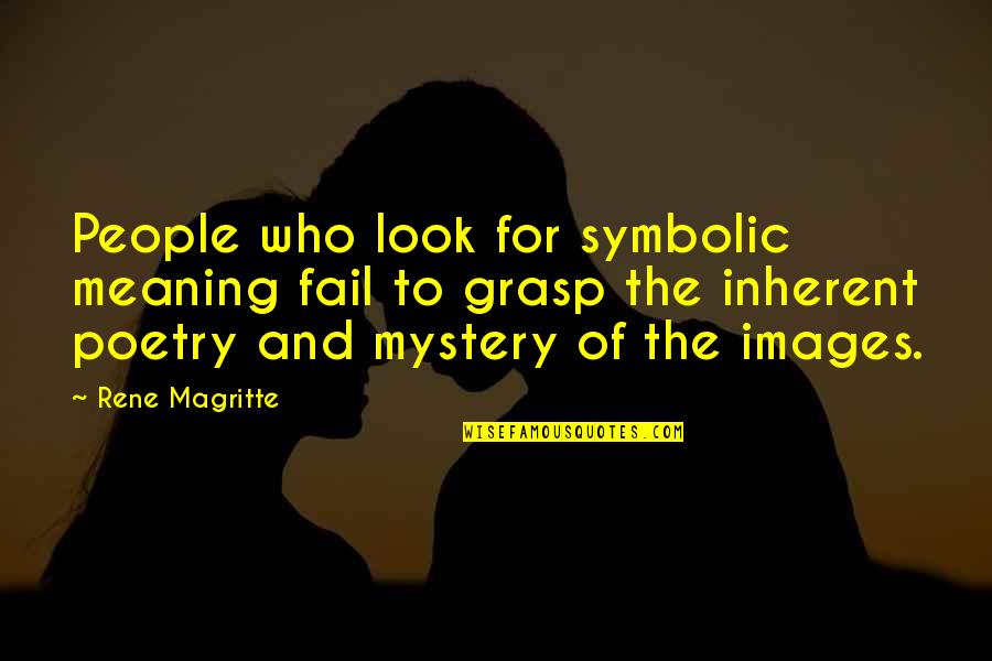 Lepaskanlah Quotes By Rene Magritte: People who look for symbolic meaning fail to