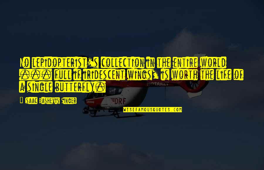 Lepidopterist's Quotes By Isaac Bashevis Singer: No lepidopterist's collection in the entire world ...