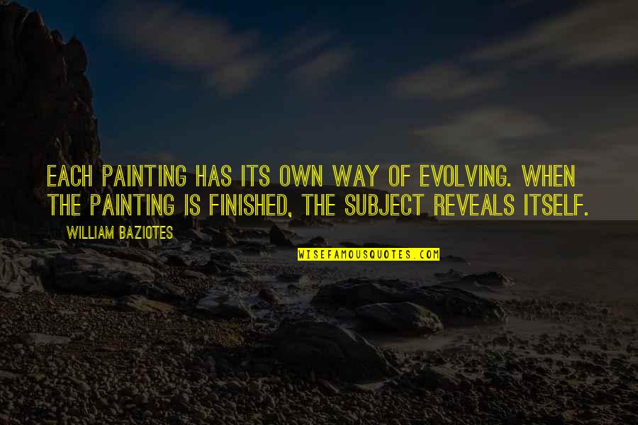 Lepik Obituary Quotes By William Baziotes: Each painting has its own way of evolving. Lepik Obituary Quotes By William Baziotes: Each painting has its own way of evolving.