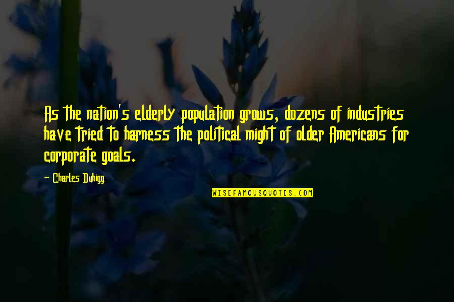 Lepikaro Quotes By Charles Duhigg: As the nation's elderly population grows, dozens of Lepikaro Quotes By Charles Duhigg: As the nation's elderly population grows, dozens of