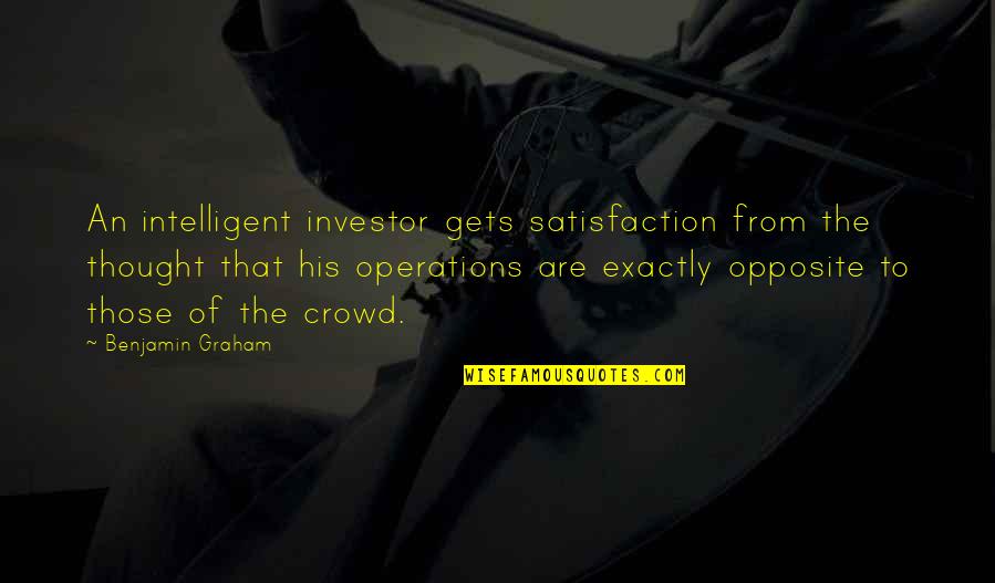 Lepinskaya Quotes By Benjamin Graham: An intelligent investor gets satisfaction from the thought