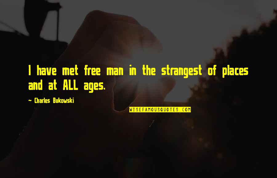 Lepisto Coat Quotes By Charles Bukowski: I have met free man in the strangest Lepisto Coat Quotes By Charles Bukowski: I have met free man in the strangest