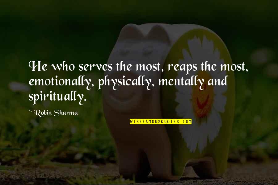 Lepkowski Erich Quotes By Robin Sharma: He who serves the most, reaps the most, Lepkowski Erich Quotes By Robin Sharma: He who serves the most, reaps the most,