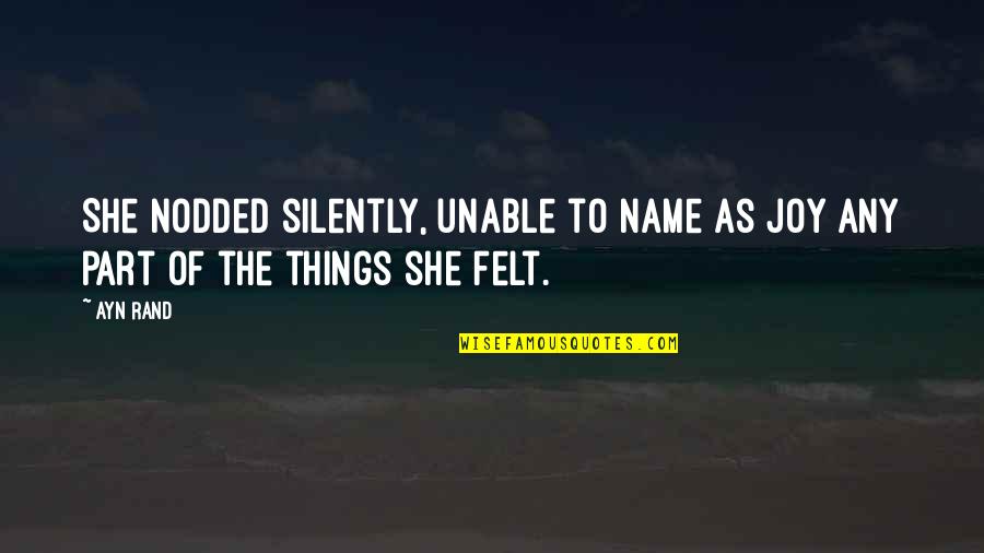 Lepore Inmobiliaria Quotes By Ayn Rand: She nodded silently, unable to name as joy