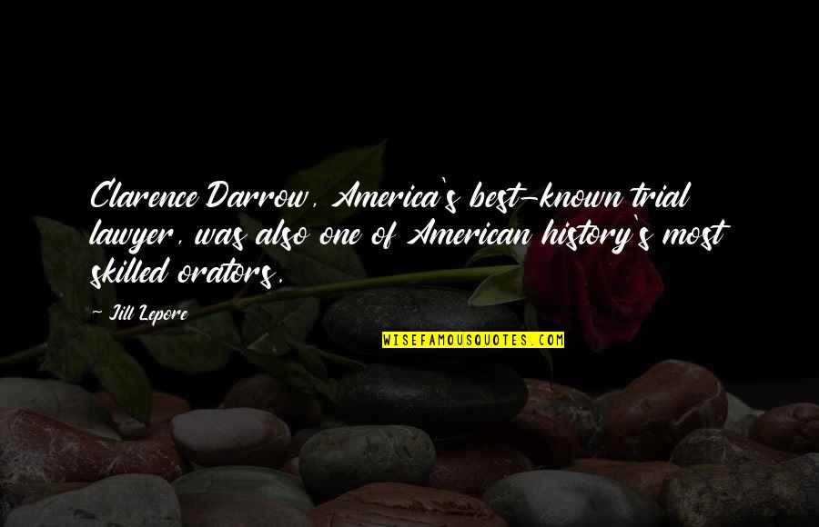 Lepore Quotes By Jill Lepore: Clarence Darrow, America's best-known trial lawyer, was also Lepore Quotes By Jill Lepore: Clarence Darrow, America's best-known trial lawyer, was also