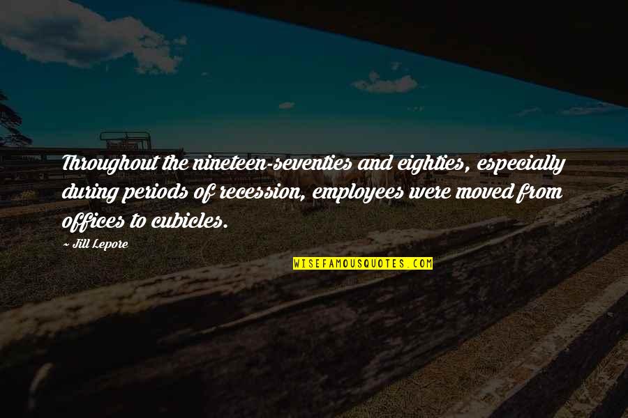 Lepore Quotes By Jill Lepore: Throughout the nineteen-seventies and eighties, especially during periods Lepore Quotes By Jill Lepore: Throughout the nineteen-seventies and eighties, especially during periods