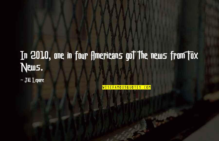 Lepore's Quotes By Jill Lepore: In 2010, one in four Americans got the