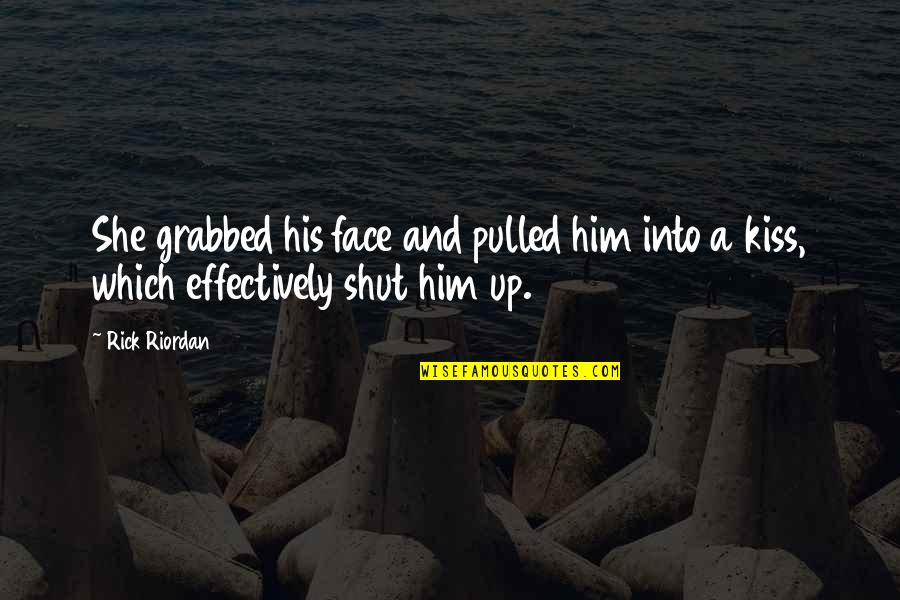 Leporous Quotes By Rick Riordan: She grabbed his face and pulled him into