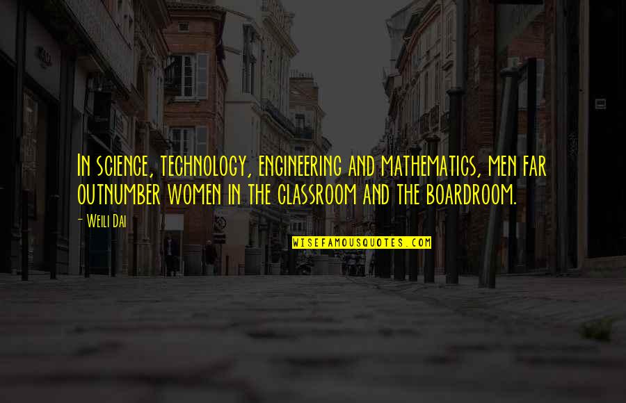 Leporum Quotes By Weili Dai: In science, technology, engineering and mathematics, men far