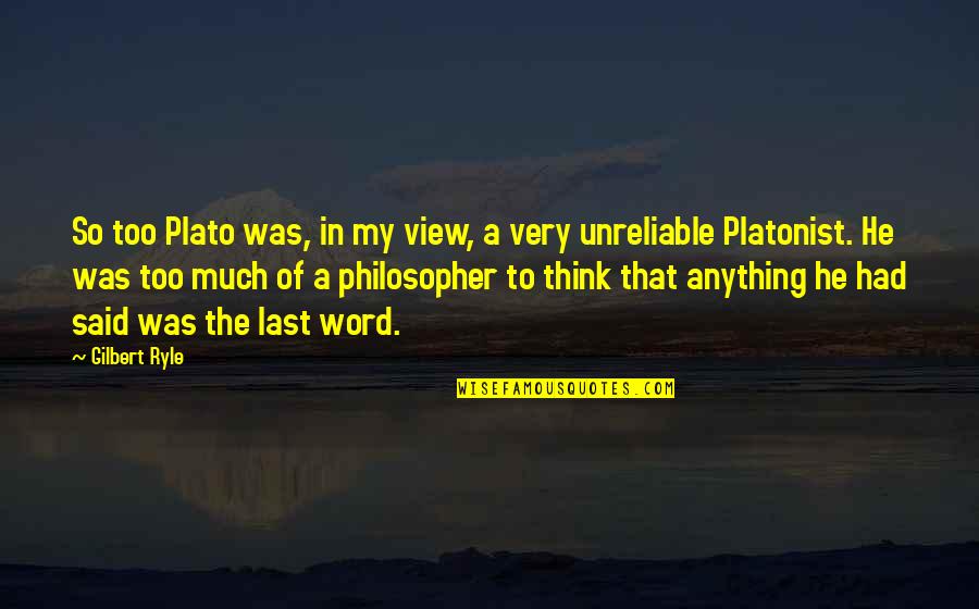 Leporum Venator Quotes By Gilbert Ryle: So too Plato was, in my view, a