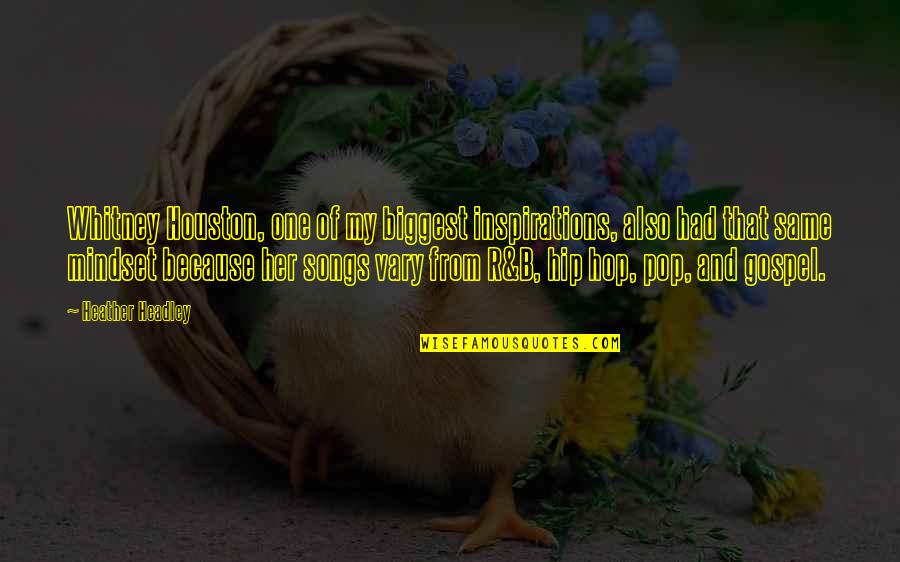 Leposava Boskovic Quotes By Heather Headley: Whitney Houston, one of my biggest inspirations, also Leposava Boskovic Quotes By Heather Headley: Whitney Houston, one of my biggest inspirations, also