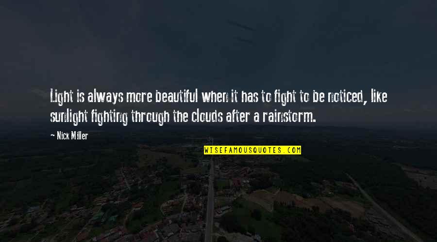 Leposava Isakovic Quotes By Nick Miller: Light is always more beautiful when it has