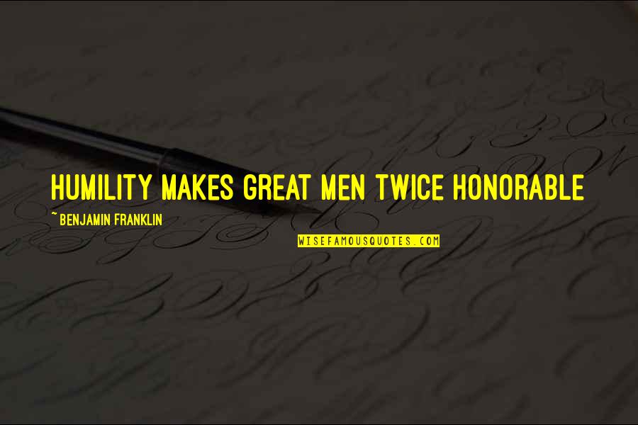 Lepp Nen Piano Quartet Quotes By Benjamin Franklin: Humility makes great men twice honorable Lepp Nen Piano Quartet Quotes By Benjamin Franklin: Humility makes great men twice honorable