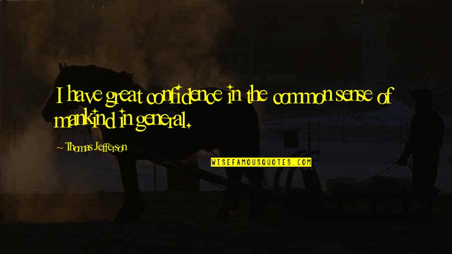 Lepp Nen Piano Quartet Quotes By Thomas Jefferson: I have great confidence in the common sense Lepp Nen Piano Quartet Quotes By Thomas Jefferson: I have great confidence in the common sense