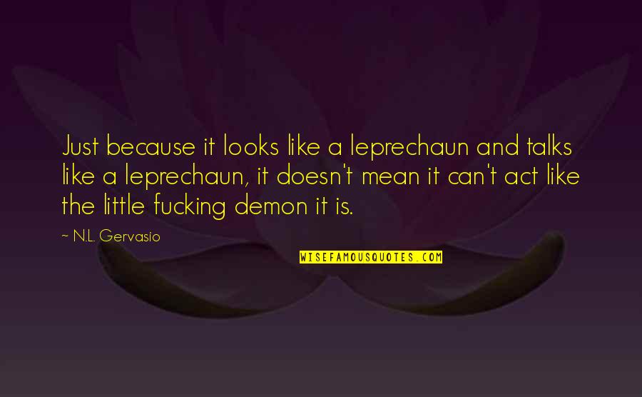 Leprechaun 3 Quotes By N.L. Gervasio: Just because it looks like a leprechaun and