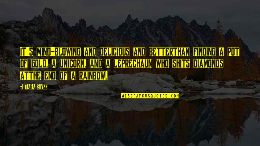 Leprechaun Best Quotes By Tara Sivec: It's mind-blowing and delicious and betterthan finding a Leprechaun Best Quotes By Tara Sivec: It's mind-blowing and delicious and betterthan finding a