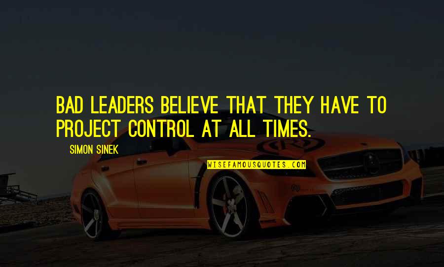 Leprechaun Returns Quotes By Simon Sinek: Bad leaders believe that they have to project