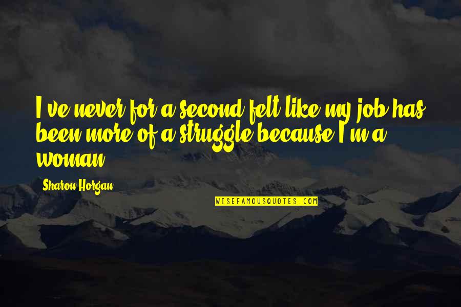 Leprecon 612 Quotes By Sharon Horgan: I've never for a second felt like my Leprecon 612 Quotes By Sharon Horgan: I've never for a second felt like my
