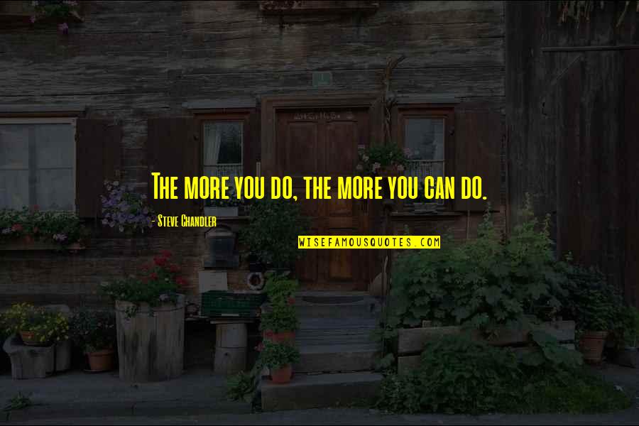 Leprecon 612 Quotes By Steve Chandler: The more you do, the more you can Leprecon 612 Quotes By Steve Chandler: The more you do, the more you can