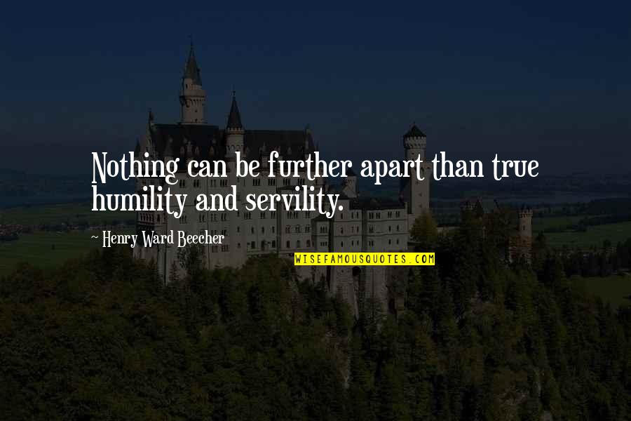 Leprone Quotes By Henry Ward Beecher: Nothing can be further apart than true humility Leprone Quotes By Henry Ward Beecher: Nothing can be further apart than true humility