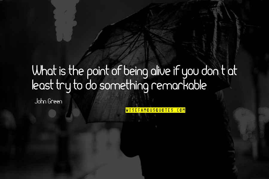 Leprosy Home Quotes By John Green: What is the point of being alive if
