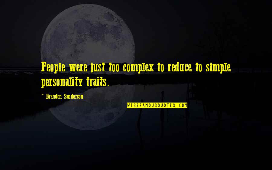 Lepselter Cpa Quotes By Brandon Sanderson: People were just too complex to reduce to Lepselter Cpa Quotes By Brandon Sanderson: People were just too complex to reduce to
