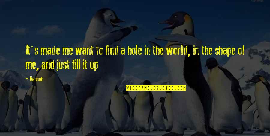 Lepselter Cpa Quotes By Hannah: It's made me want to find a hole