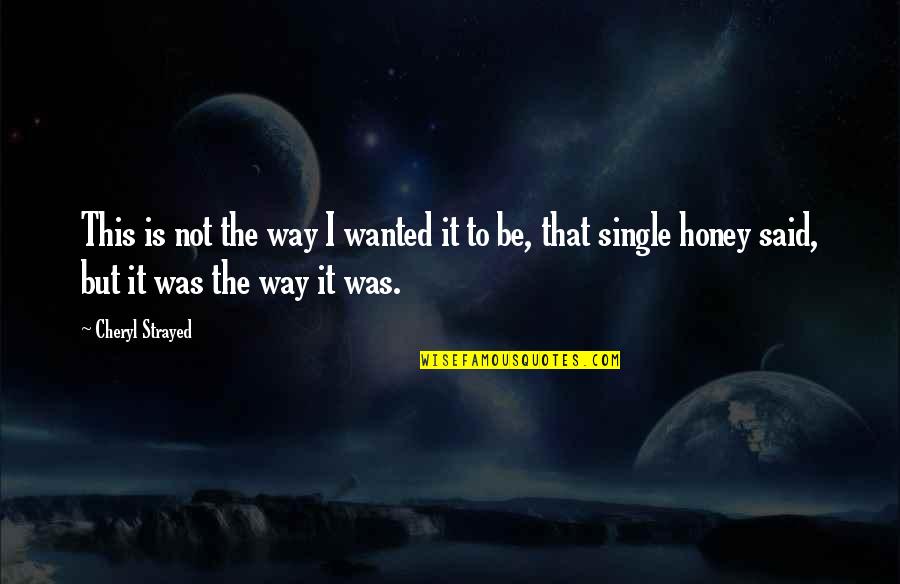 Leptin Hormone Quotes By Cheryl Strayed: This is not the way I wanted it Leptin Hormone Quotes By Cheryl Strayed: This is not the way I wanted it