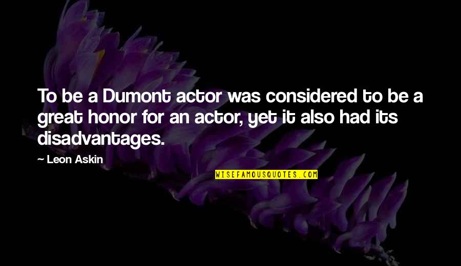 Leptin Resistant Quotes By Leon Askin: To be a Dumont actor was considered to