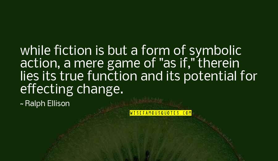 Leptin Resistant Quotes By Ralph Ellison: while fiction is but a form of symbolic