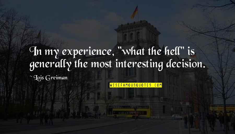 Leptiri Quotes By Lois Greiman: In my experience, "what the hell" is generally