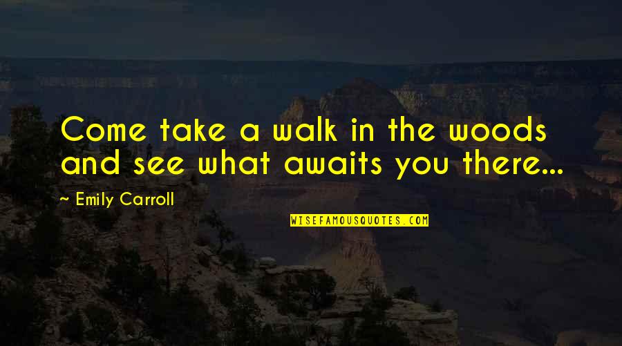 Lepus Quotes By Emily Carroll: Come take a walk in the woods and Lepus Quotes By Emily Carroll: Come take a walk in the woods and