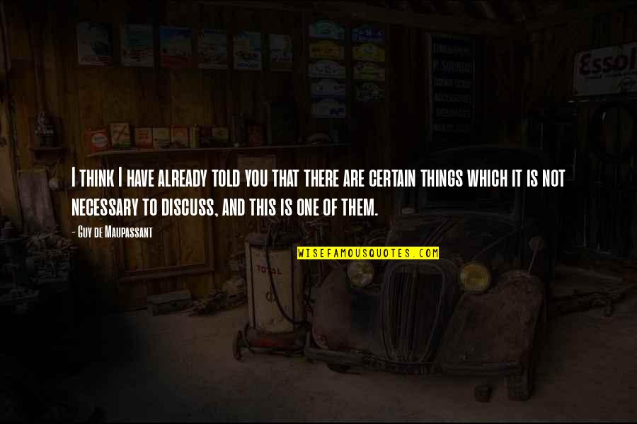 Leques Quotes By Guy De Maupassant: I think I have already told you that Leques Quotes By Guy De Maupassant: I think I have already told you that