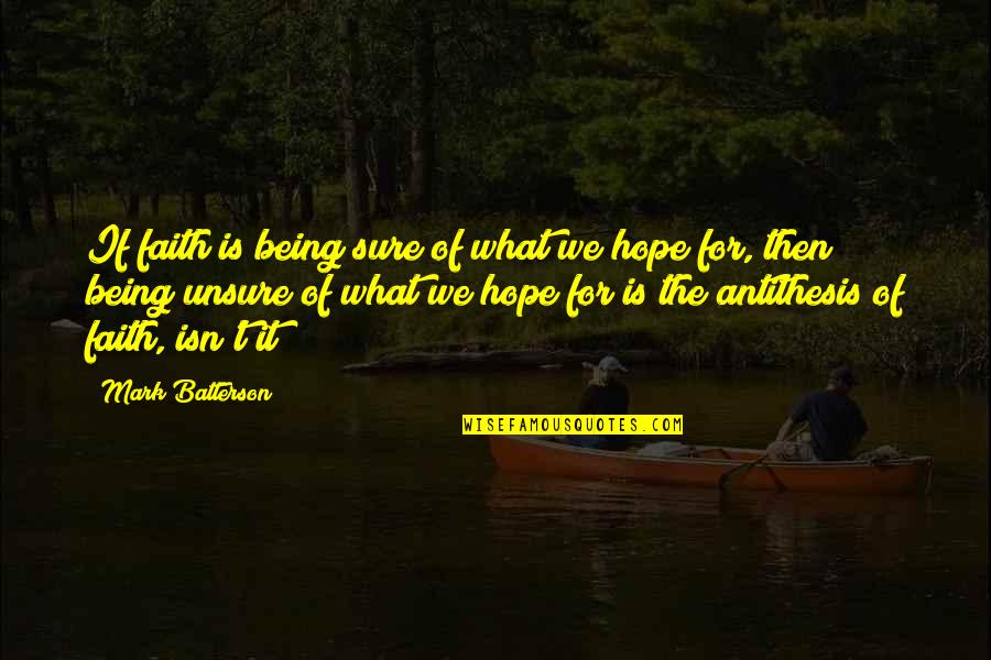Leray Walmart Quotes By Mark Batterson: If faith is being sure of what we Leray Walmart Quotes By Mark Batterson: If faith is being sure of what we