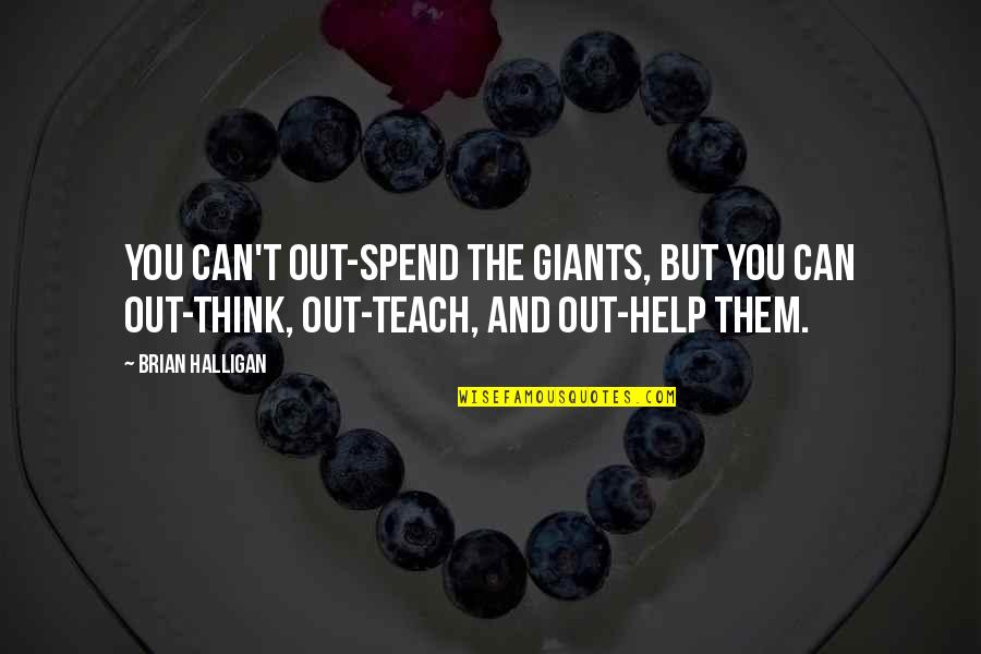 Lercanidipina Quotes By Brian Halligan: You can't out-spend the giants, but you can Lercanidipina Quotes By Brian Halligan: You can't out-spend the giants, but you can