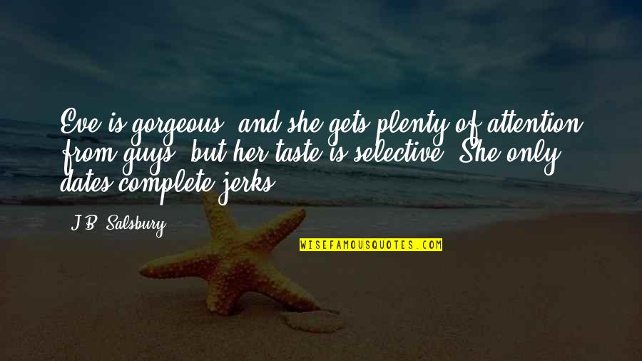 Lereculey Bd Quotes By J.B. Salsbury: Eve is gorgeous, and she gets plenty of