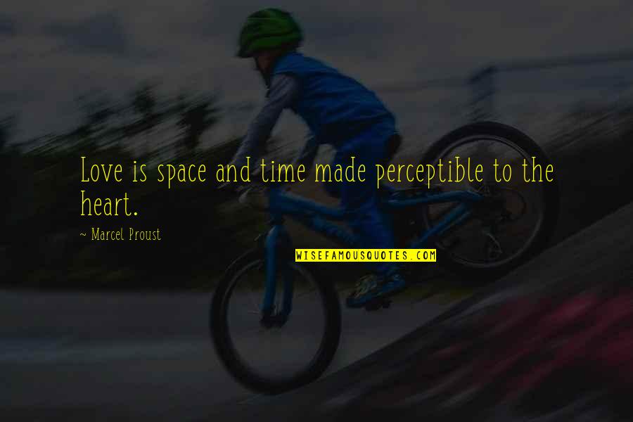 Lereculey Bd Quotes By Marcel Proust: Love is space and time made perceptible to