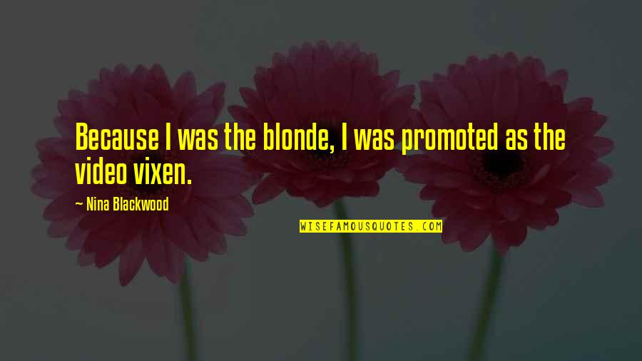 Lereculey Bd Quotes By Nina Blackwood: Because I was the blonde, I was promoted