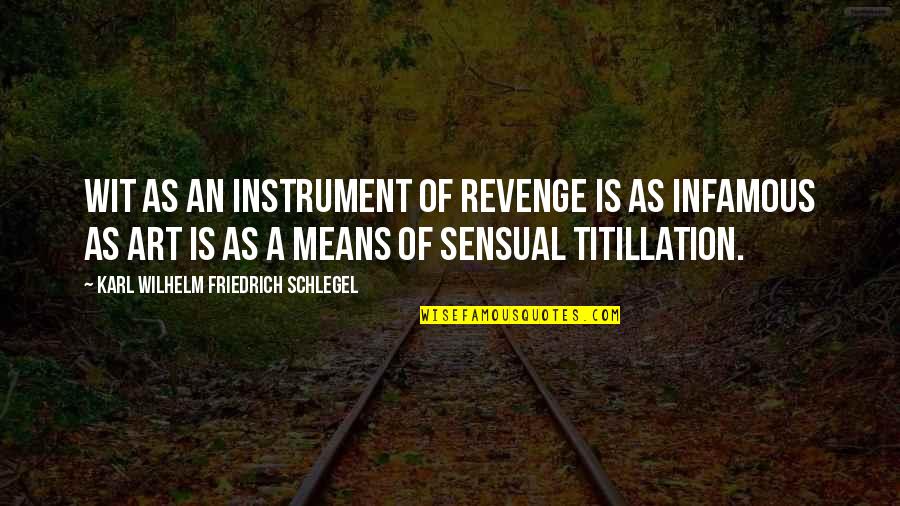 Lerede Quotes By Karl Wilhelm Friedrich Schlegel: Wit as an instrument of revenge is as Lerede Quotes By Karl Wilhelm Friedrich Schlegel: Wit as an instrument of revenge is as