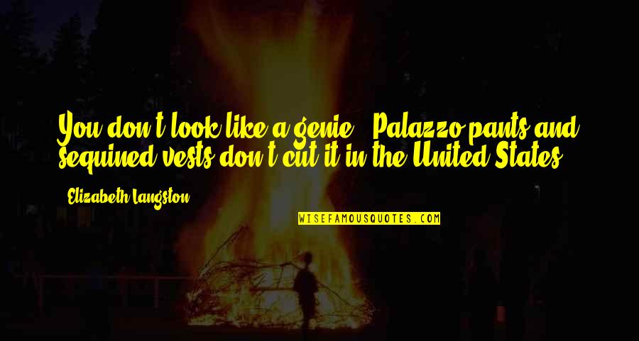 Lerei Um Quotes By Elizabeth Langston: You don't look like a genie.""Palazzo pants and Lerei Um Quotes By Elizabeth Langston: You don't look like a genie.""Palazzo pants and