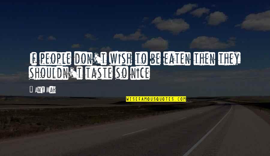 Lerer Quotes By Amy Mah: If people don't wish to be eaten then