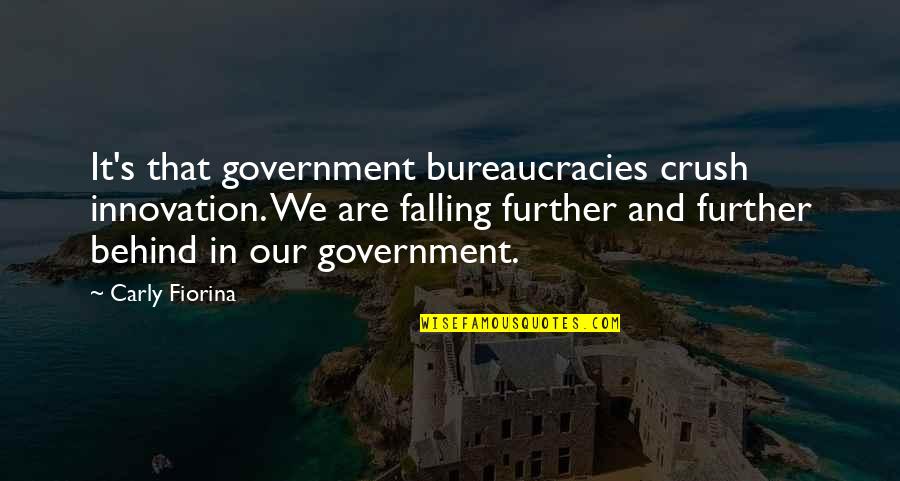Lerins Abbey Quotes By Carly Fiorina: It's that government bureaucracies crush innovation. We are Lerins Abbey Quotes By Carly Fiorina: It's that government bureaucracies crush innovation. We are