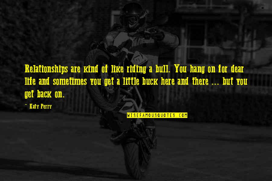 Lerios Spanish To English Quotes By Katy Perry: Relationships are kind of like riding a bull. Lerios Spanish To English Quotes By Katy Perry: Relationships are kind of like riding a bull.