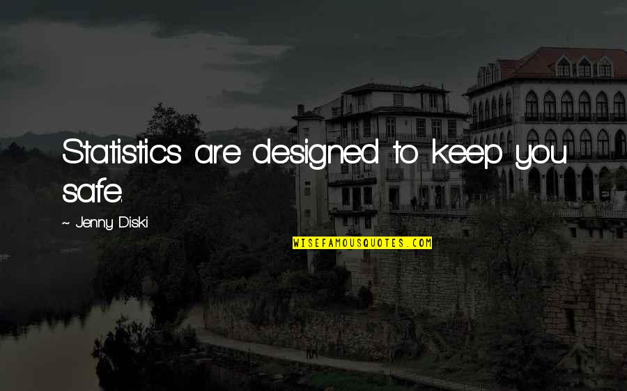 Lernen Konjugation Quotes By Jenny Diski: Statistics are designed to keep you safe.