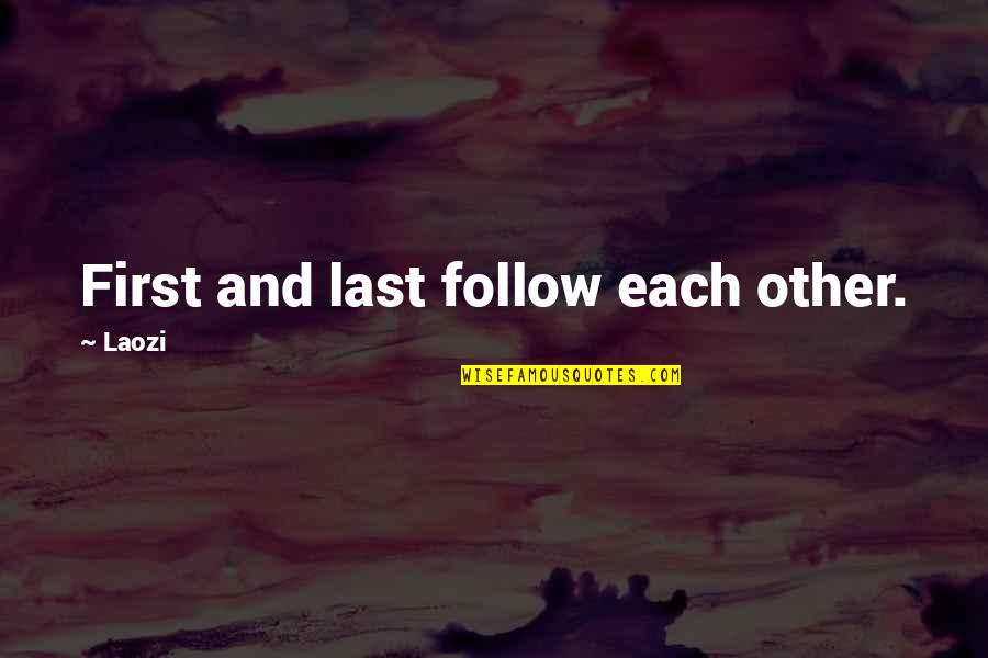 Lerone Bennett Quotes By Laozi: First and last follow each other.