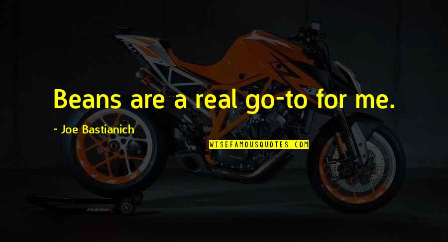 Leroy Eims Quotes By Joe Bastianich: Beans are a real go-to for me. Leroy Eims Quotes By Joe Bastianich: Beans are a real go-to for me.